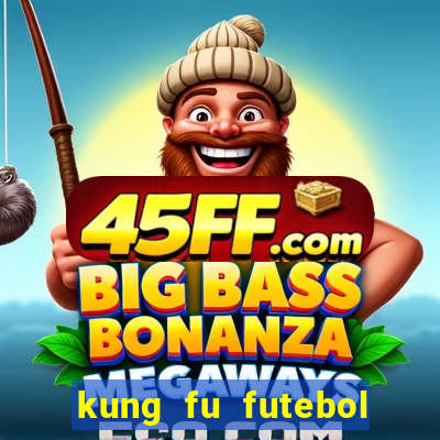 kung fu futebol clube dublado online